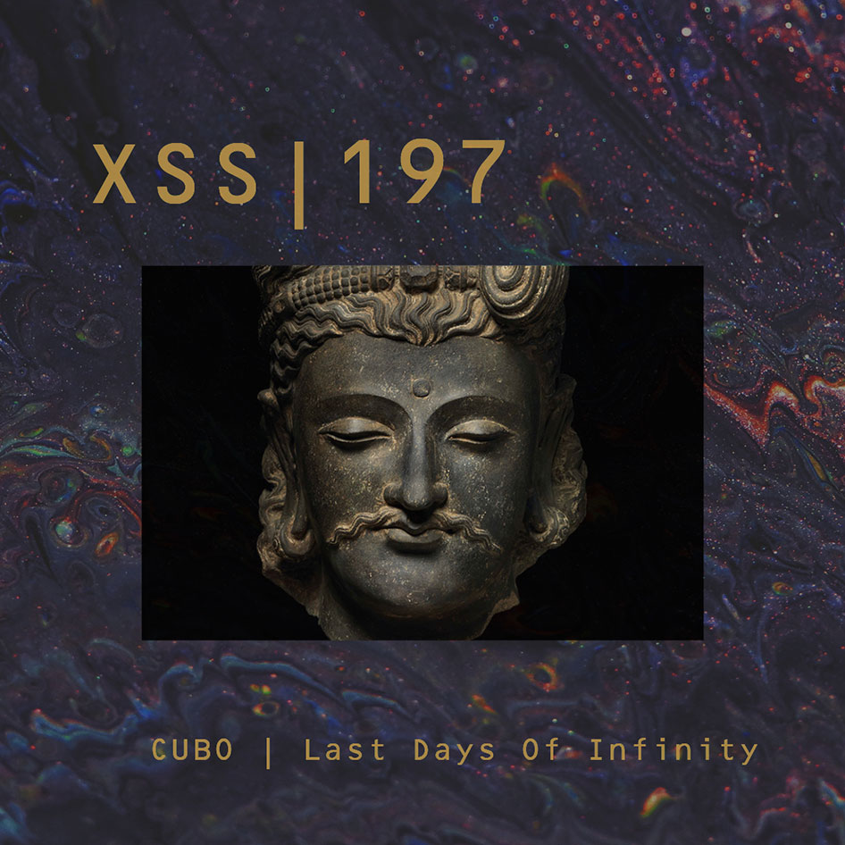 XSS197 | Cubo | Last Days Of Infinity