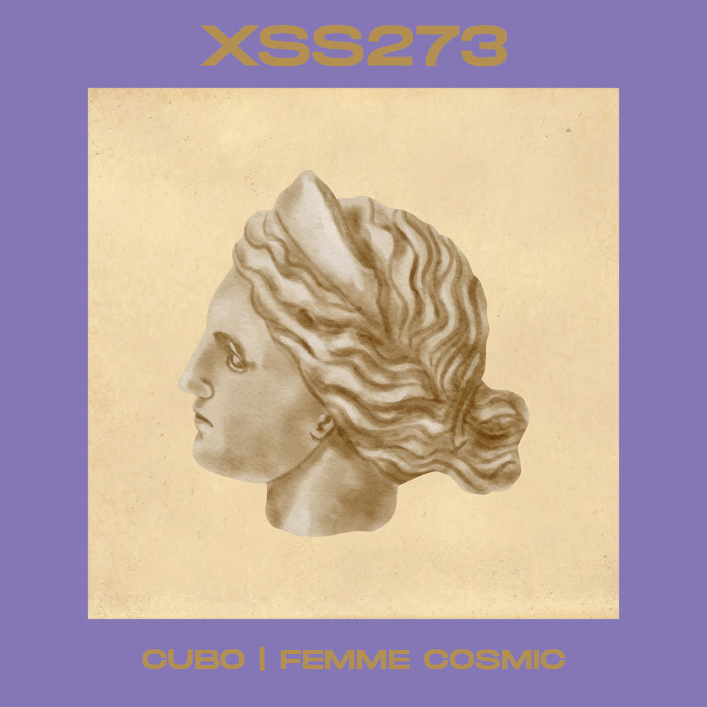 Xperimental Sound System - XSS273 | Cubo | Femme Cosmic