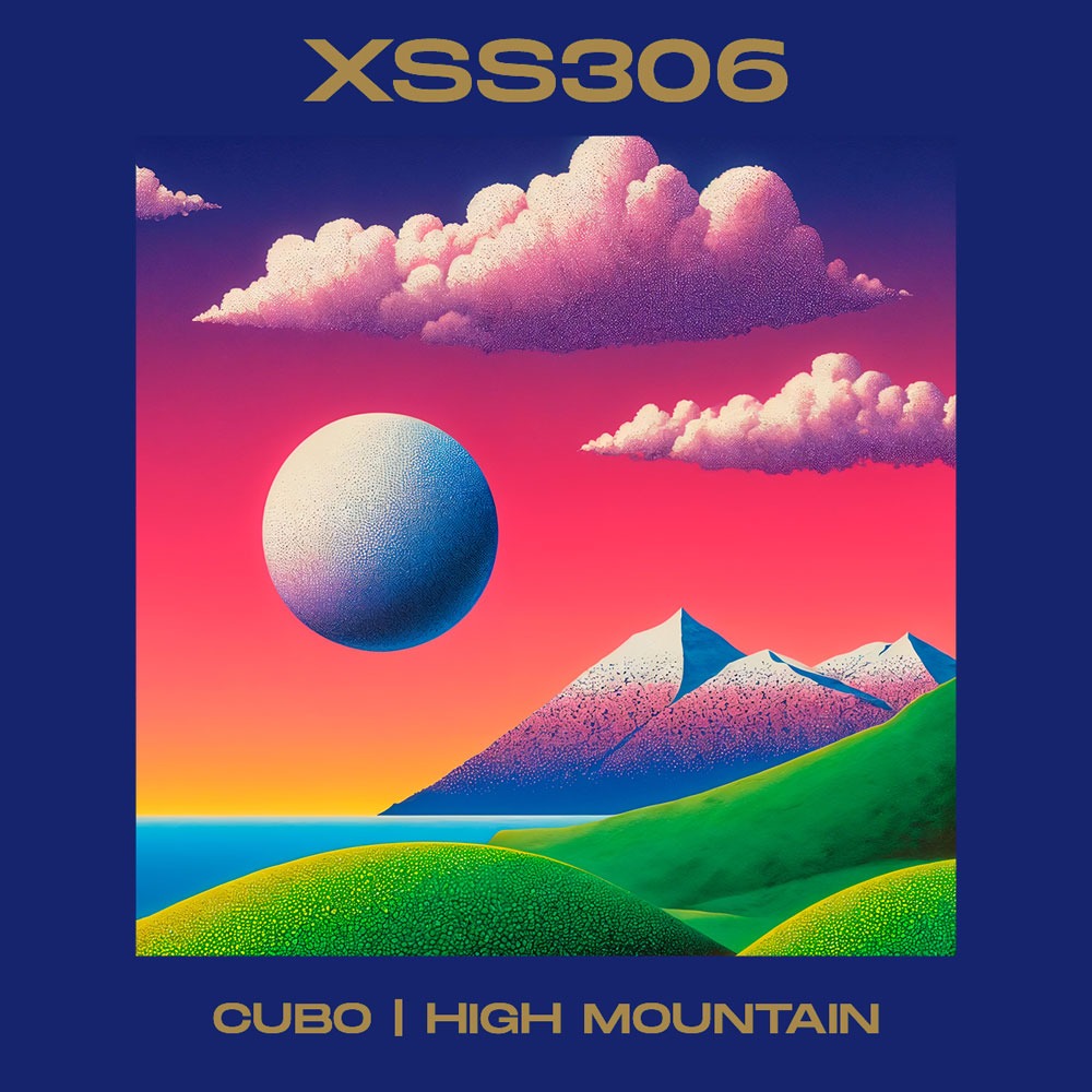 XSS306 | Cubo | High Mountain - DJ Cubo - Xperimental Sound System