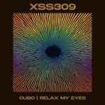 XSS309 | Cubo | Relax My Eyes- DJ Cubo - Xperimental Sound System