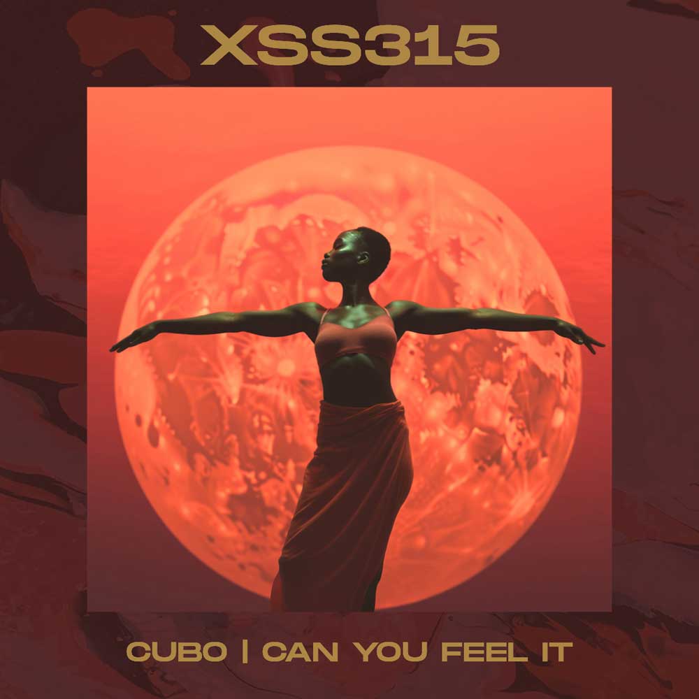 XSS315 | Cubo | Can You Feel It - DJ Cubo - Xperimental Sound System