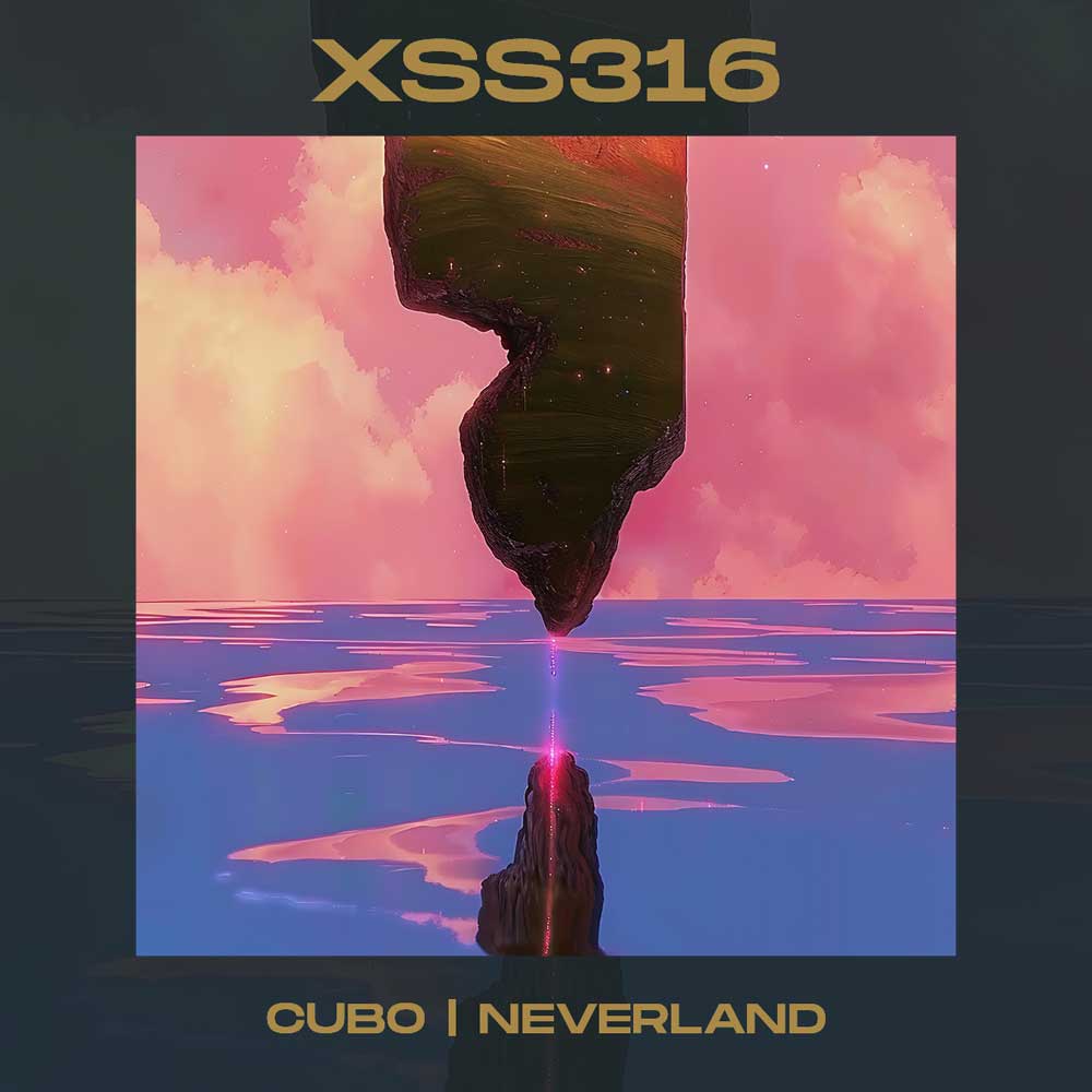 XSS316 | Cubo | Neverland - DJ Cubo - Xperimental Sound System