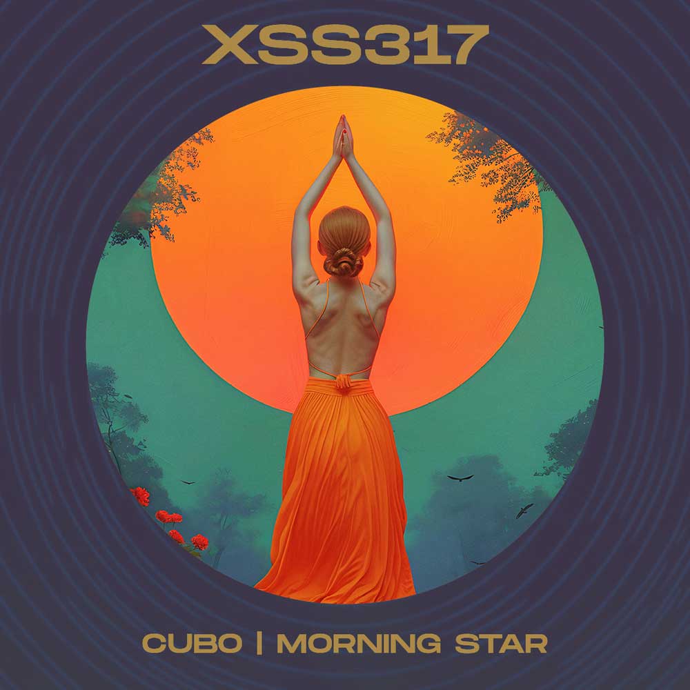 XSS317 | Cubo | Morning Star - DJ Cubo - Xperimental Sound System