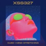 XSS327 | Cubo | Mind Stretching - DJ Cubo - Xperimental Sound System