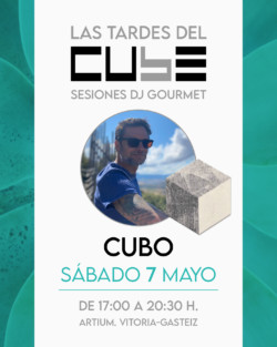 DJ Cubo - Las tardes del Cube - Artium, Vitoria-Gasteiz. 7 mayo 2022
