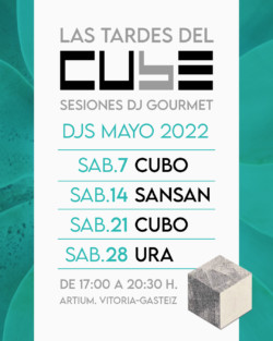 DJ Cubo & Invitad@s - Las Tardes del Cube - Artium, Vitoria-Gasteiz. Mayo 2022