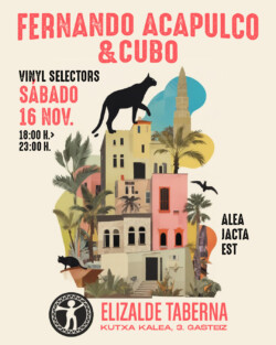 DJs Fernando Acapulco y Cubo - Taberna Elizalde Gasteiz - 16 noviembre 2024