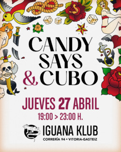 CANDY SAYS & CUBO - 27 abril - Iguana Klub Gasteiz