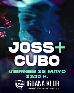 Joss + Cubo. Iguana Klub, Vitoria-Gasteiz. viernes 15 mayo 2026