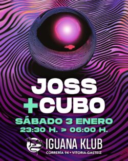 Joss + Cubo. Iguana Klub, Vitoria-Gasteiz. sábado 3 enero 2025
