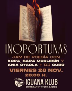 Viernes 28 de noviembre, Iguana Klub presenta “Inoportunas”, un recital que reúne a tres voces de la poesía: Kora, Sara Morlesín y Ania Otaola. Una noche de palabra viva, emoción y rebeldía, donde cada poema se abre paso con fuerza propia. Antes y después del recital continuará Cubo ambientará la velada con su selección sonora