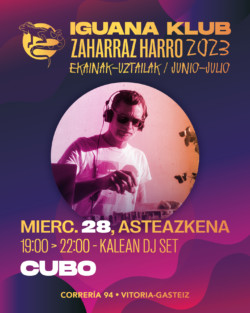 Iguana Klub . 28 junio - DJ Cubo - Zaharraz Harro